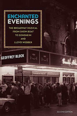 Enchanted Evenings: The Broadway Musical From 'Show Boat' To Sondheim And Lloyd Webber