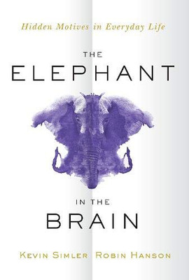 The Elephant In The Brain: Hidden Motives In Everyday Life - Paperback