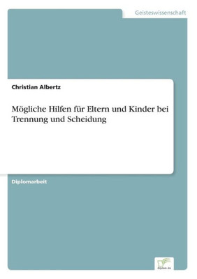 MÃ¶gliche Hilfen fÃ¼r Eltern und Kinder bei Trennung und Scheidung