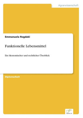 Funktionelle Lebensmittel: Ein Ã¶konomischer und rechtlicher Ãœberblick