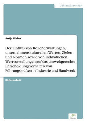 Der EinfluÃŸ von Rollenerwartungen, unternehmenskulturellen Werten, Zielen und Normen sowie von individuellen Wertvorstellungen auf das umweltgerechte