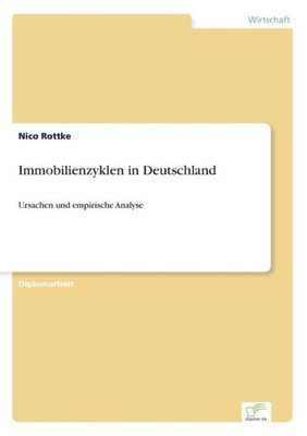 Immobilienzyklen in Deutschland: Ursachen und empirische Analyse