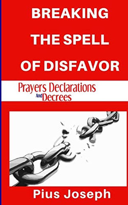 Breaking the Spell of Disfavour: Prayers Declarations and Decrees