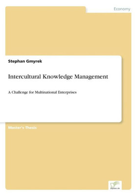 Intercultural Knowledge Management: A Challenge for Multinational Enterprises