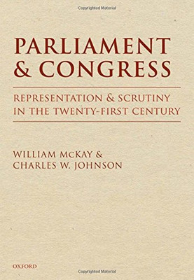 Parliament And Congress: Representation And Scrutiny In The Twenty-First Century