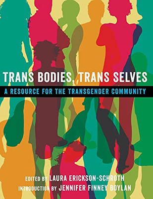 Trans Bodies, Trans Selves: A Resource For The Transgender Community