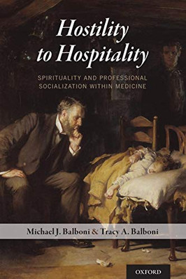 Hostility To Hospitality: Spirituality And Professional Socialization Within Medicine