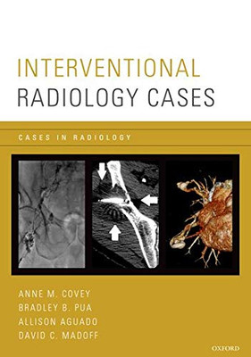 Interventional Radiology Cases (Cases In Radiology)