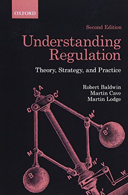 Understanding Regulation: Theory, Strategy, And Practice, 2Nd Edition