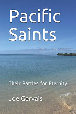 Pacific Saints: Their Battles for Eternity