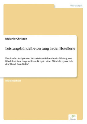 LeistungsbÃ¼ndelbewertung in der Hotellerie: Empirische Analyse von Interaktionseffekten in der Bildung von BÃ¼ndelurteilen, dargestellt am Beispiel ein