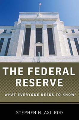 The Federal Reserve: What Everyone Needs To Knowâ®