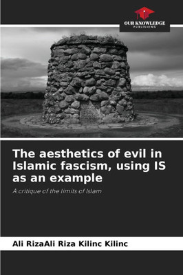 The aesthetics of evil in Islamic fascism, using IS as an example