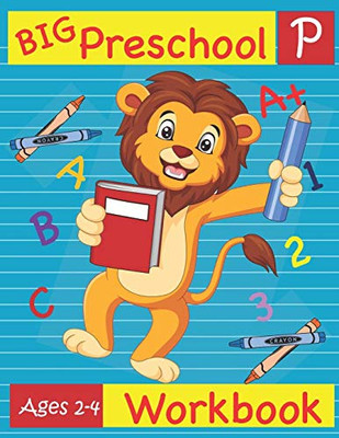 Big Preschool Workbook Ages 2-4: Preschool Activity Book For Kindergarten Readiness Alphabet Numbers Counting Matching Tracing Fine Motor Skills