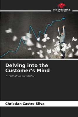 Delving into the Customer's Mind