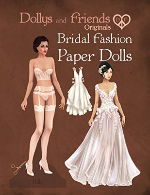 Dollys And Friends Originals Bridal Fashion Paper Dolls: Romantic Wedding Dresses Paper Doll Collection