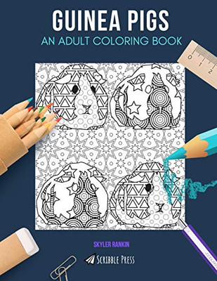 Guinea Pigs: An Adult Coloring Book: A Guinea Pigs Coloring Book For Adults