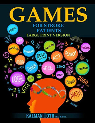 Games For Stroke Patients: Restore Language, Math, Logic & Motor Skills To Live A Rewarding Life