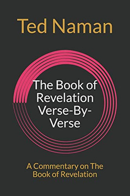 The Book Of Revelation Verse-By-Verse: A Commentary On The Book Of Revelation