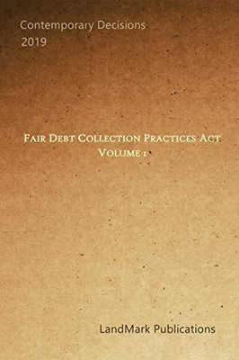 Fair Debt Collection Practices Act: Volume 1
