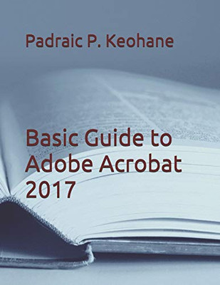 Basic Guide To Adobe Acrobat 2017