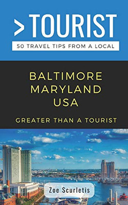 Greater Than A Tourist- Baltimore Maryland Usa: 50 Travel Tips From A Local