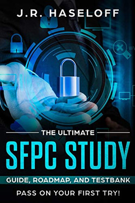 The Ultimate Sfpc Study Guide, Roadmap, And Testbank: Pass On Your First Try! (Passing Your Sped Certifications With Confidence)