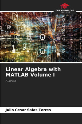 Linear Algebra with MATLAB Volume I