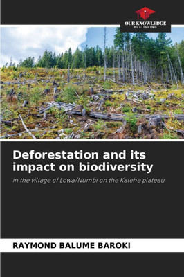 Deforestation and its impact on biodiversity