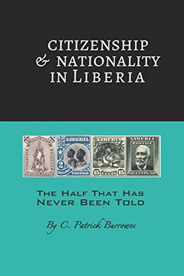 Citizenship & Nationality In Liberia (The Half That Has Never Been Told)