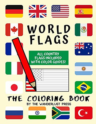 World Flags: The Coloring Book: A Great Geography Gift For Kids And Adults: Color In Flags For All Countries Of The World With Color Guides To Help. ... Creativity, Stress Relief And General Fun.