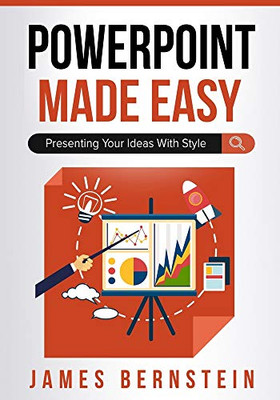 Powerpoint Made Easy: Presenting Your Ideas With Style (Computers Made Easy)