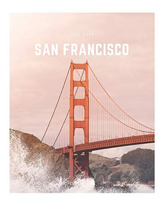 San Francisco: A Decorative Book ?ª Perfect For Stacking On Coffee Tables & Bookshelves ?ª Customized Interior Design & Home Decor (City Life Book Series)