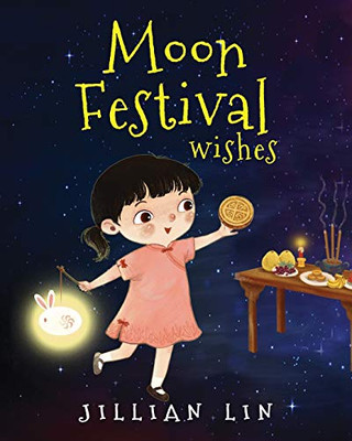 Moon Festival Wishes: Moon Cake And Mid-Autumn Festival Celebration (Fun Festivals)