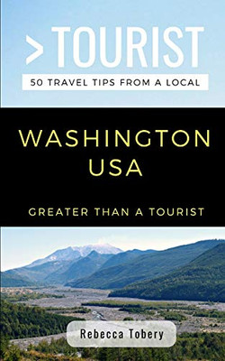 Greater Than A Tourist- Washington Usa: 50 Travel Tips From A Local (Greater Than A Tourist United States)
