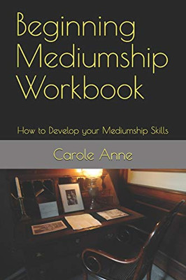 Beginning Mediumship Workbook: How To Develop Your Mediumship Skills