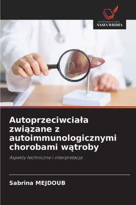 Autoprzeciwciala związane z autoimmunologicznymi chorobami wątroby