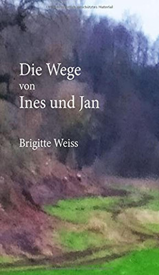 Die Wege Von Ines Und Jan (German Edition)