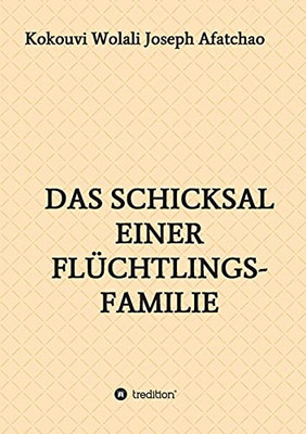 Das Schicksal Einer Fl??Chtlingsfamilie (German Edition)