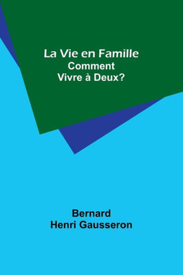 La Vie en Famille: Comment Vivre Ã  Deux?