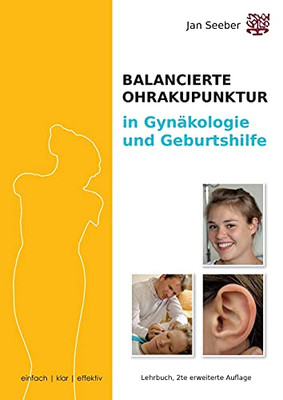 Ohrakupunktur In Gyn?Ñkologie & Geburtshilfe: Lehrbuch Und Praxisleitfaden, Erweiterte 2. Auflage (German Edition)
