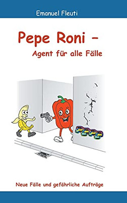 Pepe Roni - Agent F??R Alle F?Ñlle: Neue F?Ñlle Und Gef?Ñhrliche Auftr?Ñge (German Edition)