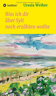 Was Ich Dir ??Ber Sylt Noch Erz?Ñhlen Wollte (German Edition)