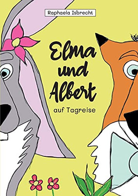 Elma Und Albert Auf Tagreise (German Edition)