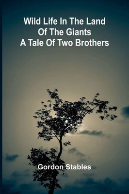Wild Life in the Land of the Giants: A Tale of Two Brothers