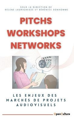 Pitchs, Workshops, Networks: Les enjeux des marchÃ©s de projets audiovisuels