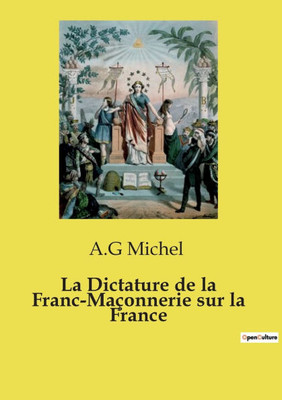 La Dictature de la Franc-MaÃ§onnerie sur la France