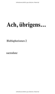 Ach, ??Brigens...: Blablaphorismen 2 (German Edition)