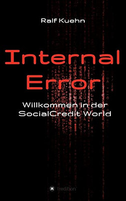Internal Error: Willkommen In Der Socialcredit-World (German Edition)