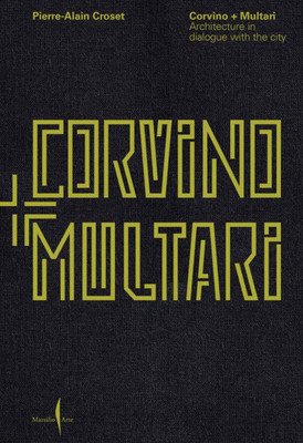 Corvino + Multari: Architecture in Progress: 1995-2025